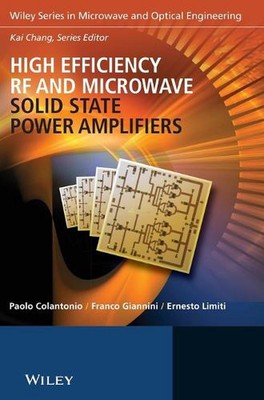 High Efficiency RF and Microwave Solid State Power Amplifiers by Paolo Colantoni