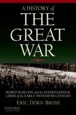 A History of the Great War: World War One and the International Crisis of th...