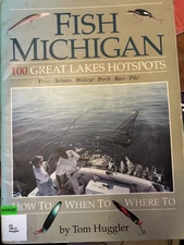FISH MICHIGAN 100 GREAT LAKES HOTSPOTS TROUT SALMON WALLEYE PERCH BASS FISHING