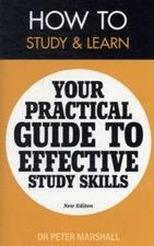 How to Study and Learn : Your Practical Guide to Effective Study