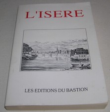 L’ISÈRE - LES ÉDITIONS DU BASTION - 1994 - OUVRAGE NUMÉROTÉ