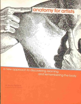Anatomy for Artists: A New Approach to Discovering, Learning and Remembering...
