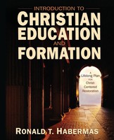 Ronald T. Habermas | The Introduction To Christian Education And Formation