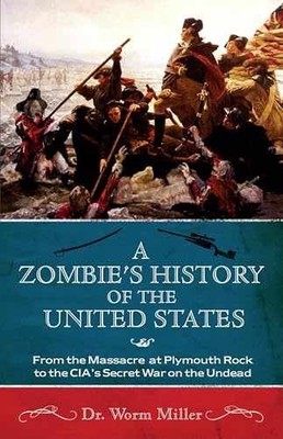A Zombie's History of the United - Paperback, by Miller Dr. Worm - Very Good