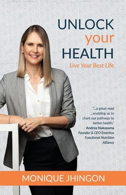 Unlock Your Health Live Your Best Life Monique Jhingon Taschenbuch Englisch 2023