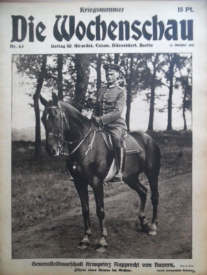 DIE WOCHENSCHAU 43 - 21.10. 1916 WK Rupprecht von Bayern Max v. Mulzer   Somme
