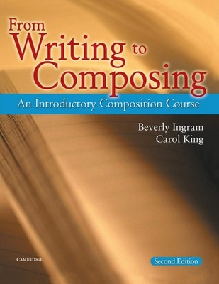 From Writing to Composing: An Introductory Composition Course, Ingram, Beverly, 