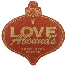 DUTCH Bros STICKER Decal COFFEE Ornament December 2020 HTF Rare LOVE Abounds