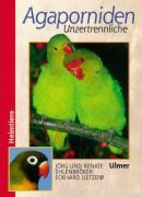 Thumbnail - Agaporniden | Jörg Ehlenbröker (u. A.) | Unzertrennliche | Buch |