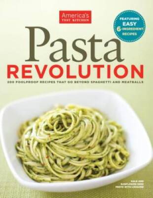 Pasta Revolution - Paperback By America's Test Kitchen - VERY GOOD