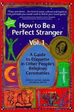 How to Be a Perfect Stranger 1E: The Essential Religious Etique - VERY GOOD