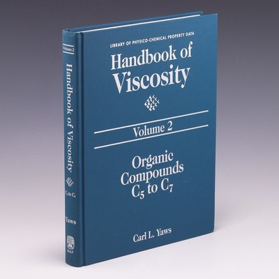 Handbook of Viscosity: Volume 2:: Organic Compounds C5 to C7 by Carl L. Yaws; VG