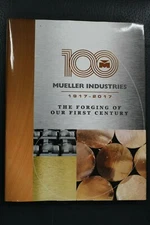 100 Mueller Industries 1917-2017 The Forging Of Our First Century HC/DJ
