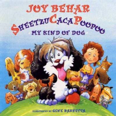 Sheetzu Caca Poopoo: My Kind of Dog - Hardcover By Behar, Joy - GOOD