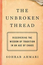 The Unbroken Thread: Discovering the Wisdom of Tradition in an  - VERY GOOD