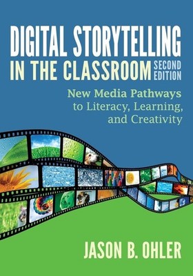 Digital Storytelling in the Classroom | Jason B. Ohler | englisch