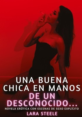 Una buena chica en manos de un desconocido... Lara Steele