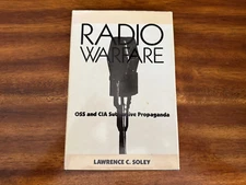 Radio Warfare : OSS and CIA Subversive Propaganda by Lawrence C. Soley 