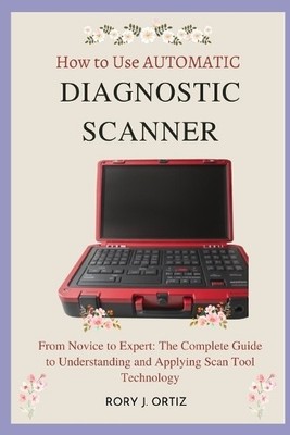Rory J Ortiz How to Use AUTOMATIC DIAGNOSTIC SCANNER (Taschenbuch) (US IMPORT)