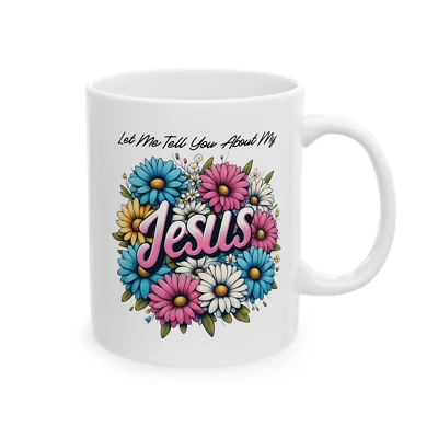 A HOME 4 EVERYTHING Christian Faith Mug Floral Let Me Tell You Jesus Religious Gift Coffee Tea Cup