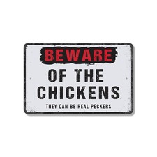 Beware Of The Chickens They Can Be Real Peckers Sign Cluck Around Find Out