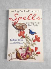 Big Book of Practical Spells: Everyday Magic That Works by