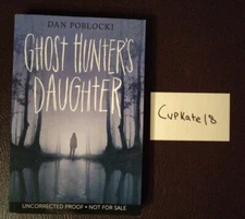 Ghost Hunter's Daughter by Dan Poblocki 7/20 NEW ARC Advance Reader Copy Proof