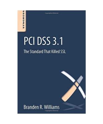 PCI DSS 3.1: The Standard That Killed SSL, Branden R. 