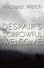 Despair's Sorrowful Welcome by Michael Welch (Paperback / softback, 2011)