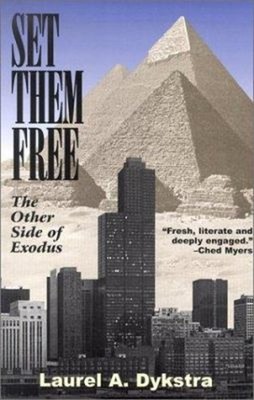Set Them Free : The Other Side of Exodus Paperback Laurel Dykstra