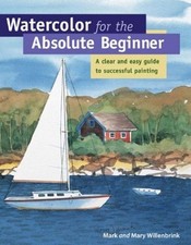 Watercolor for the Absolute Beginner : A Clear and Easy Guide to