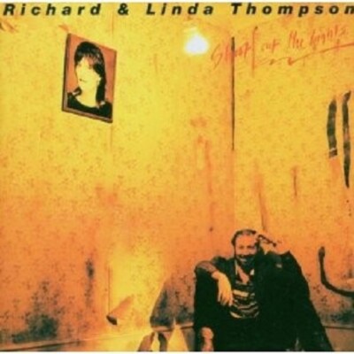 RICHARD & LINDA THOMPSON - SHOOT OUT THE LIGHTS CD NEU