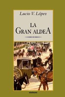 La Gran Aldea Lucio Vicente Lopez Taschenbuch Kartoniert / Broschiert Spanisch