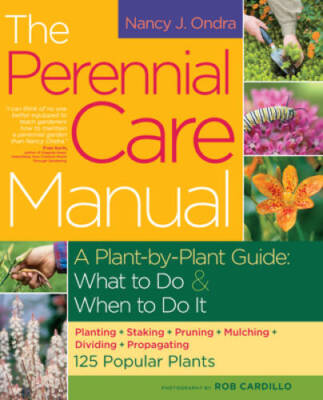 The Perennial Care Manual: A Plant-by-Plant Guide: What to Do & When t - GOOD