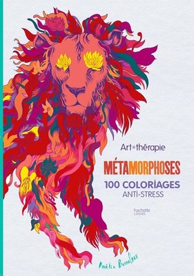 Métamorphoses: 100 coloriages anti-stress - art therapie (French