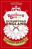 Dangerous Days In Elizabethan England | Thieves, Tricksters, Bards And Bawds