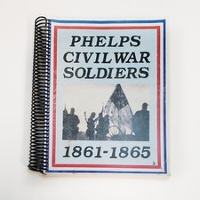 Phelps Civil War Soldiers, F. Lee Johnson. 2008 Book NY State Regimental History