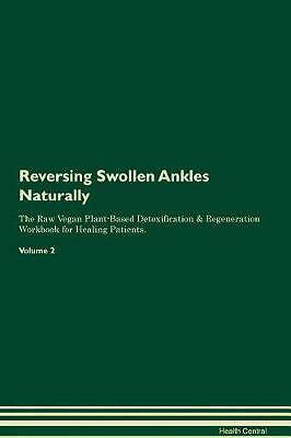 Reversing Swollen Ankles Naturally The Raw Vegan P