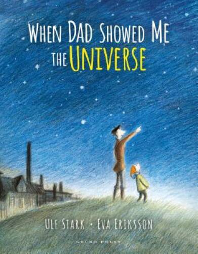 When Dad Showed Me the Universe - Hardcover By Stark, Ulf - GOOD
