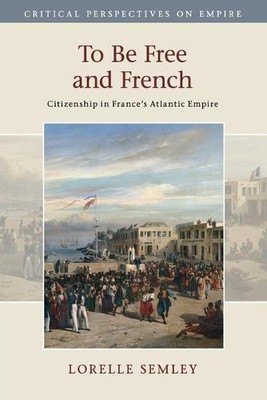 To Be Free and French by Lorelle Semley - 9781107498471