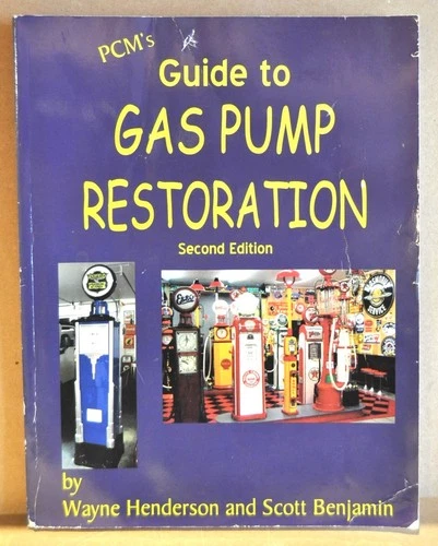 Guide to GAS PUMP RESTORATION 2nd Ed. Wayne Henderson, 2003, how-to info, photos