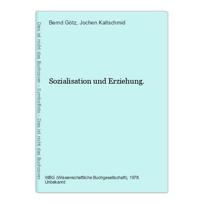 Sozialisation und Erziehung. Götz, Bernd und Jochen Kaltschmid