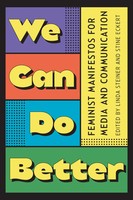 We Can Do Better Feminist Manifestos For Media And Communication Steiner (U. A.)