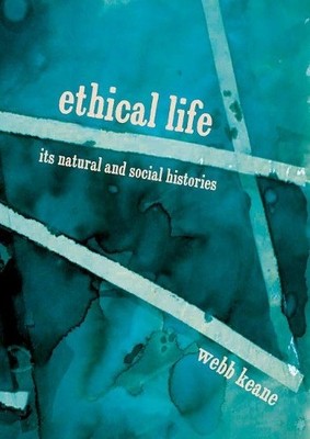 Webb Keane Ethical Life (Hardback) (UK IMPORT)