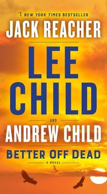Better Off Dead: A Jack Reacher Novel - Child, Andrew|Child, Lee - Good - Se...