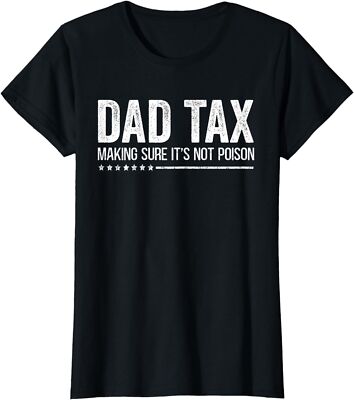 Funny Fathers Day Tax Making Sure It's Not Poison Ladies' Crewneck T-Shirt