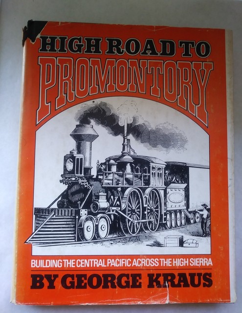 High Road To Promontory George Kraus Central Pacific Across The High 