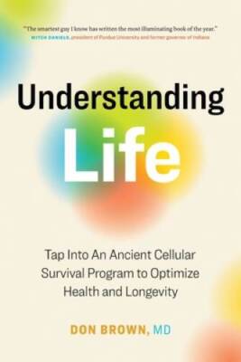 Understanding Life: Tap Into An Ancient Cellular Survival Program to Opti - GOOD
