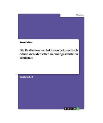 Die Realisation von Inklusion bei psychisch erkrankten Menschen in einer geschü