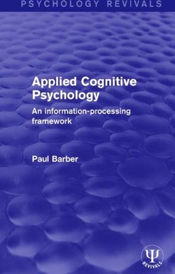 Applied Cognitive Psychology : An Information-processing Framework, Paperback...